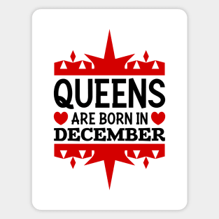 Queens are born in December Magnet